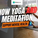 How Yoga and Meditation Support Mental Health