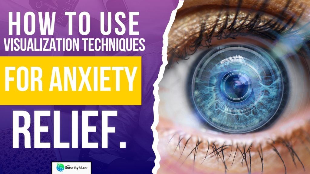 How to Use Visualization Techniques for Anxiety Relief