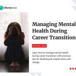 Managing Mental Health During Career Transitions