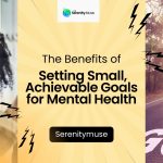 The Benefits of Setting Small, Achievable Goals for Mental Health